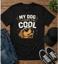 Dog T-Shirt — "My Dog Thinks I’m Cool" Funny Pet Lover Tee