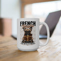 French Bulldog Ceramic Mug – "Frenchie" Cute Dog Coffee Tea Cup (11oz & 15oz)