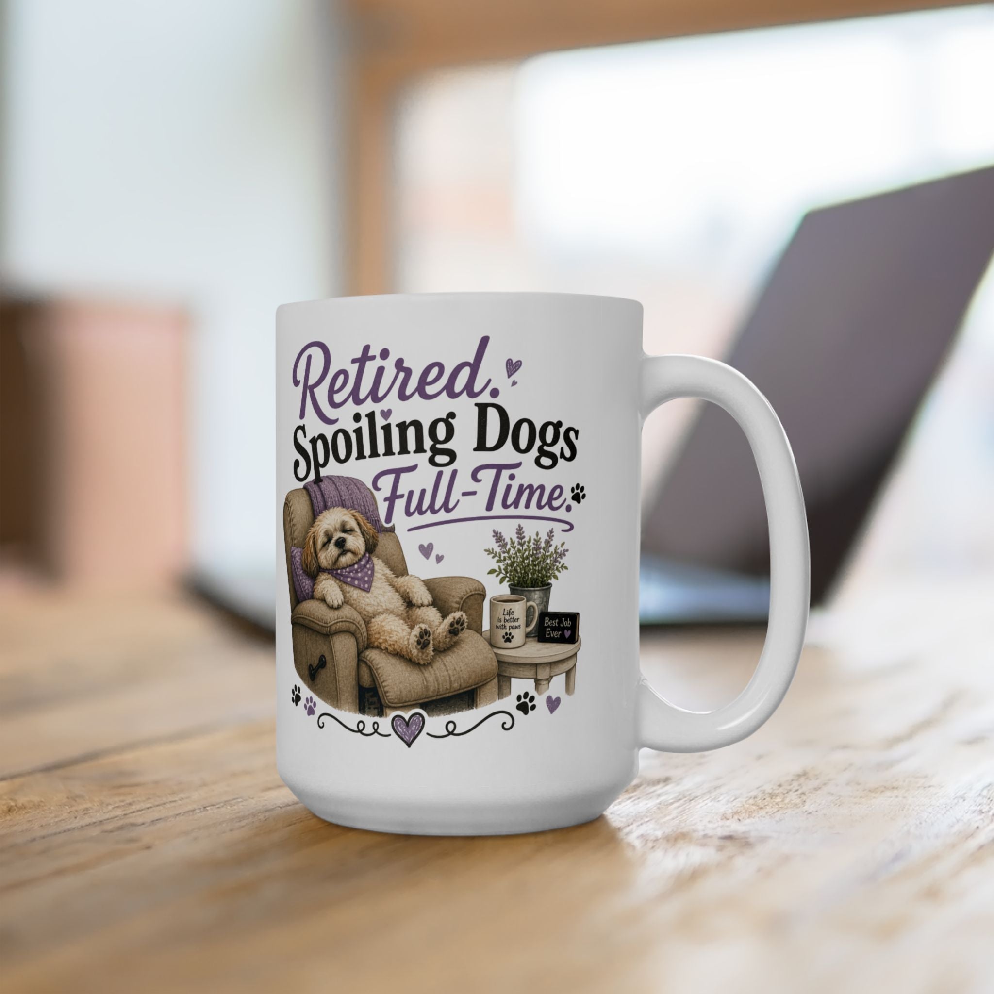 Retired & Spoiled Dogs Ceramic Mug — Funny Dog Lover Coffee Cup (11oz/15oz)